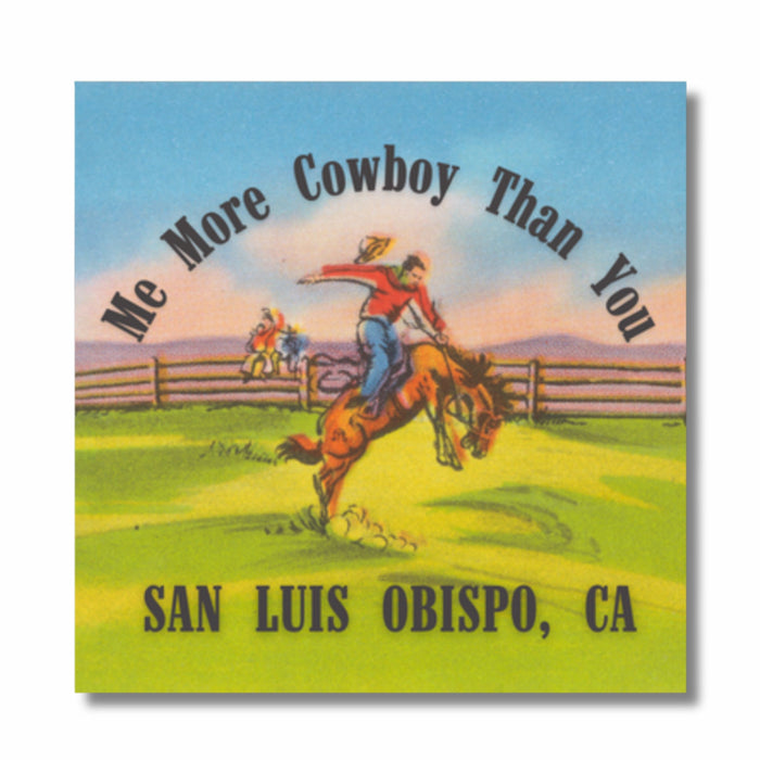 Me More Cowboy Than You San Luis Obispo Sticker