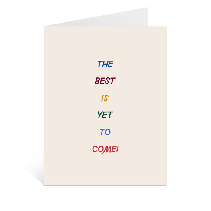 The Best Is Yet To Come Greeting Card